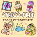 Stress-Free Coloring Book for All Ages, Adults and Kids.: Bold and Simple Designs Featuring Animals, Nature, Flowers, Patterns, and Whimsical Scenes ... Cute Illustrations (Easy & Fun Coloring) by Hue Harmony Books