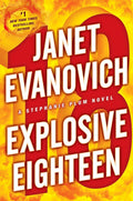 Explosive Eighteen: A Stephanie Plum Novel by Janet Evanovich
