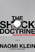 The Shock Doctrine: The Rise of Disaster Capitalism by Naomi Klein