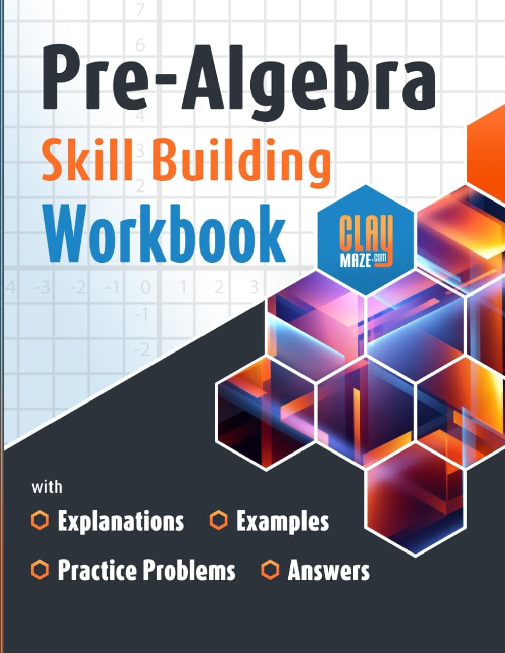 Pre-Algebra Skill Building Workbook with Explanations, Examples, Practice Problems and Answers by Stacy Otillio