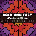 Bold and Easy Mindful Patterns Adult Coloring Book: A Variety of 50 Large Print Designs for a Stress Free Experience (Bold and Easy Mindful Patterns Coloring Experience) by Neka Williams