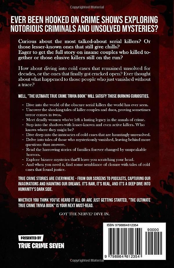 The Ultimate True Crime Trivia Book: A Compilation of Fascinating Facts & Disturbing Details About Infamous Serial Killers, Mysteries, Cold Cases & Everything In Between (True Crime Gift Essential) by True Crime Seven