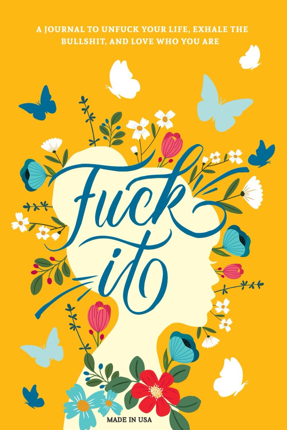 Fuck It: A Guided Self-Love and Gratitude Journal for Women to Unfuck Your Life, Exhale the Bullshit, and Love Who You Are (Cute Self Care & Self Help Books) by Gentle Root Co
