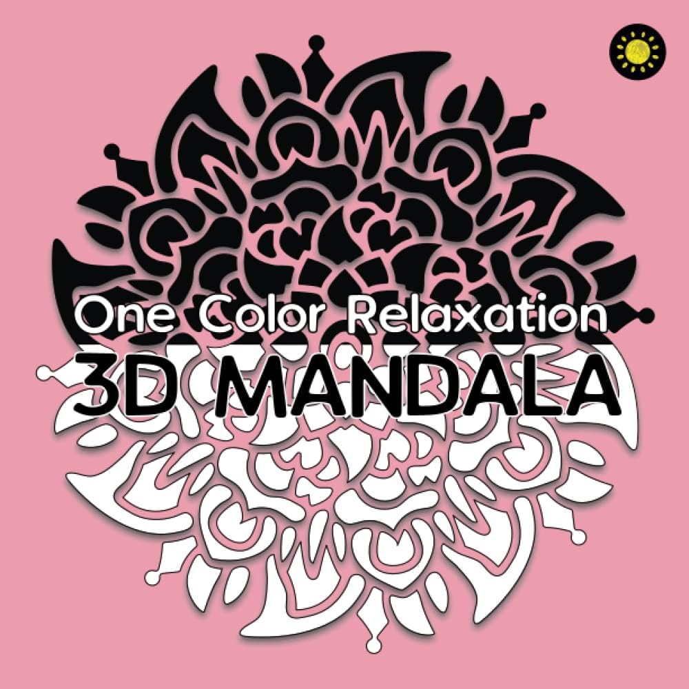 3D MANDALA One Color Relaxation: 30 Art Mandalas with 3D illusion for Coloring by Sunlife Drawing