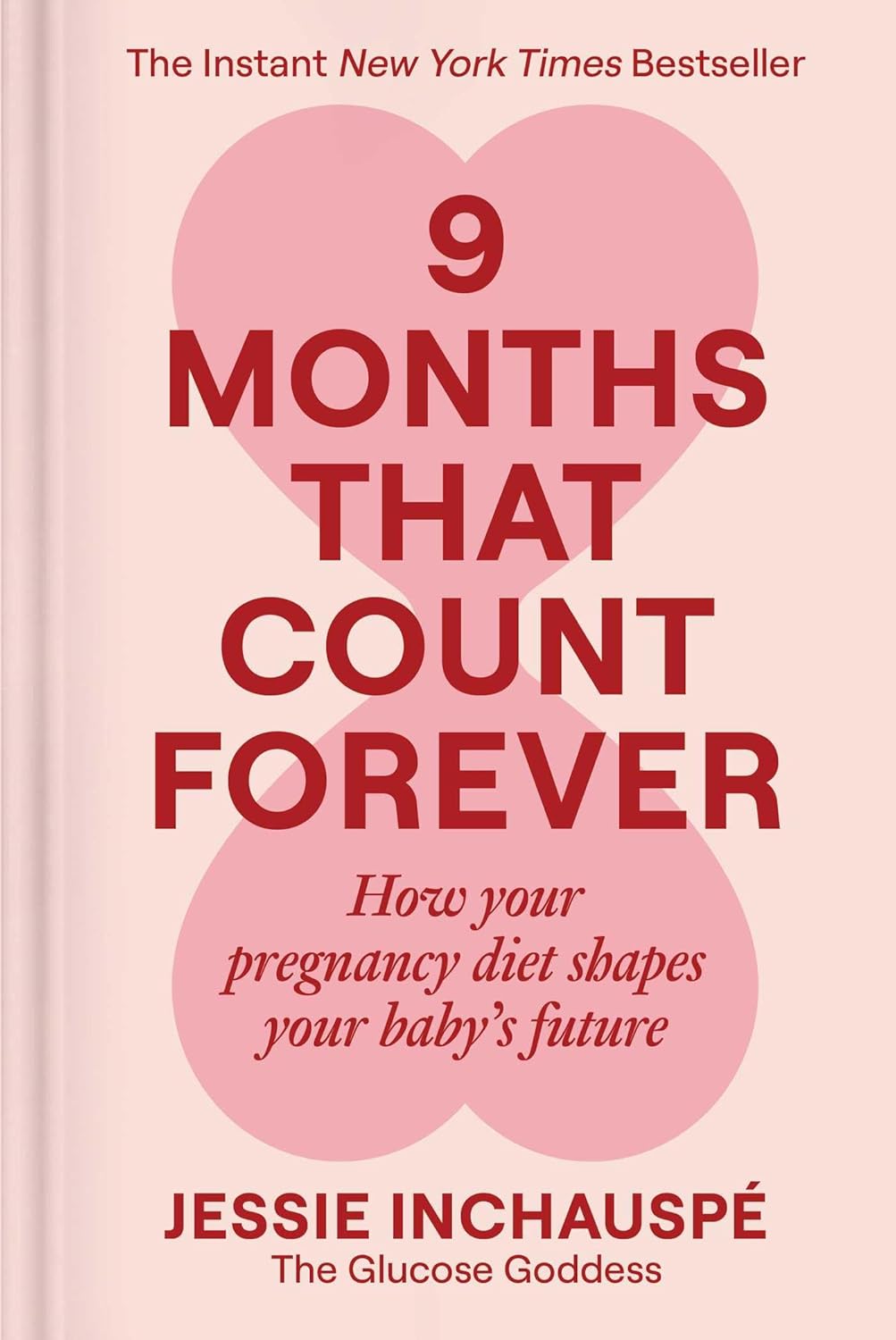 9 Months That Count Forever: How Your Pregnancy Diet Shapes Your Baby's Future by Jessie Inchauspe