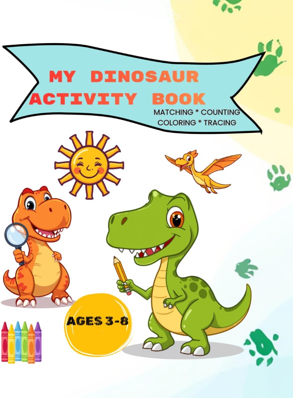 My Dinosaur Activity Book: A Dinosaur Activity Book with coloring, letter and number tracing, and matching with 15 dinosaurs for kids ages 3-8 by Jojo Wonder Tree Books
