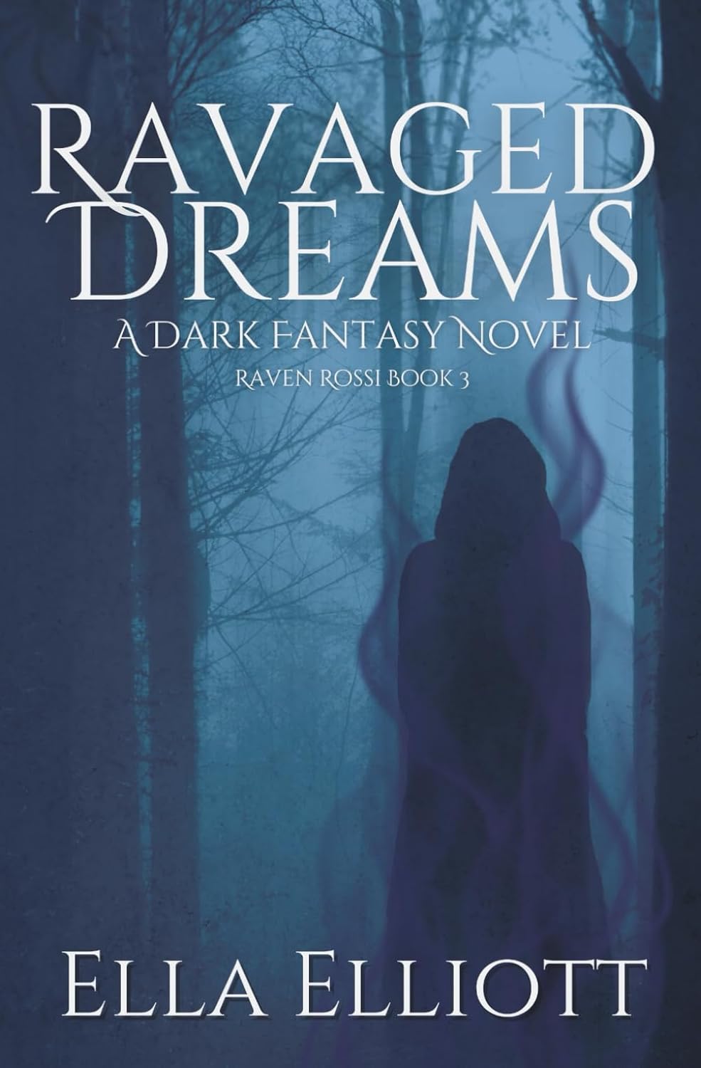 Ravaged Dreams (Raven Rossi) by Ella Elliott