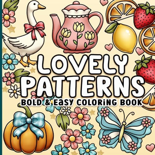 Patterns Bold and Easy Coloring Book: Lovely, Cute, Comfy and Cozy Designs for Adults, Women, Seniors, Teens and Kids for Relaxation and Stress-Relief by BJB Publishing