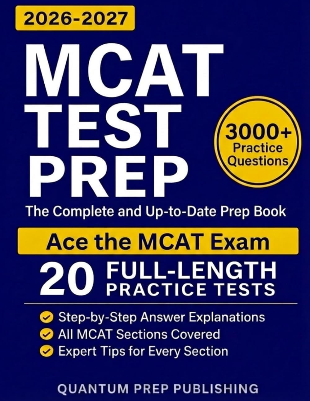MCAT Test Prep: The Complete and Up-to-Date Prep Book with Full-Length Practice Tests and Step-by-Step Explanations to Ace the MCAT Exam by Quantum Prep Publishing