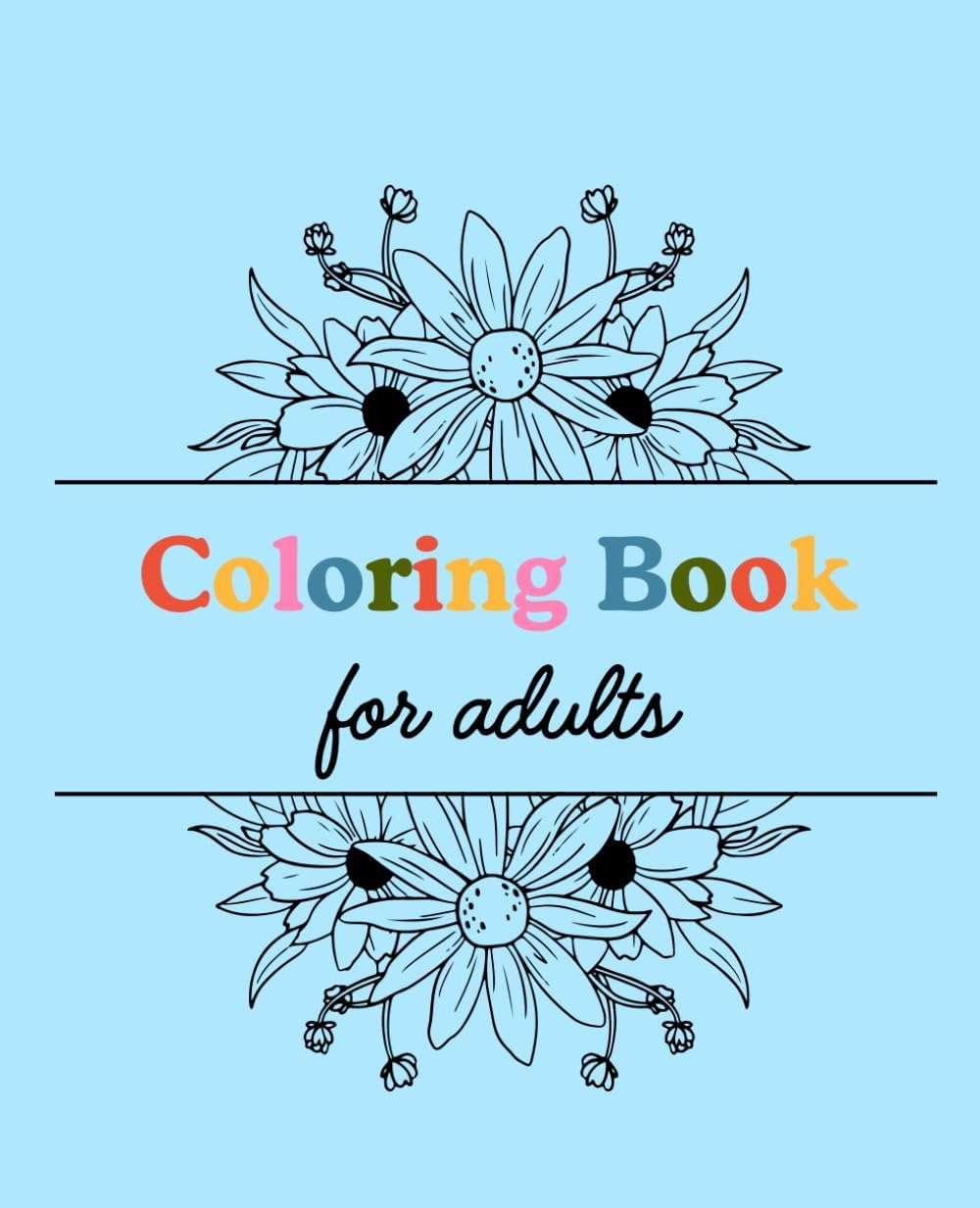 Adult Coloring Book: Explore your creativity, relieve stress, embrace originality by J Elise Books