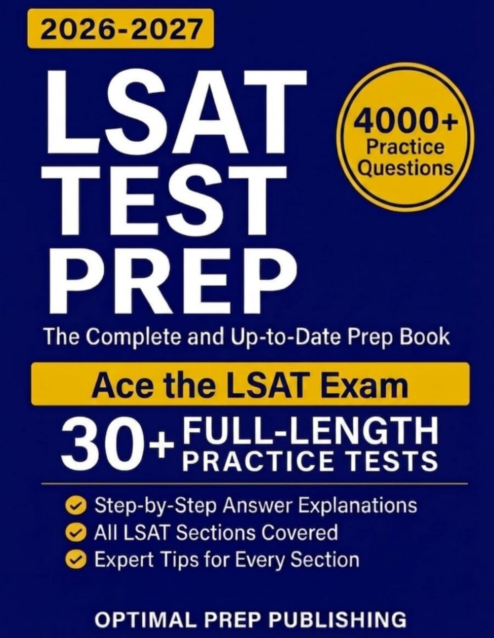 LSAT Test Prep: The Complete & Up-to-Date Prep Book with Full-Length Practice Tests, Exam-Ready Practice Questions & Step-by-Step Explanations to Ace the LSAT by Optimal Prep Publishing