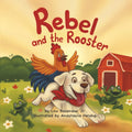 Rebel and The Rooster: A First Friendship Story for Toddlers and Preschoolers (The Adventures of Rebel & The Rooster) by Lou Basenese Jr