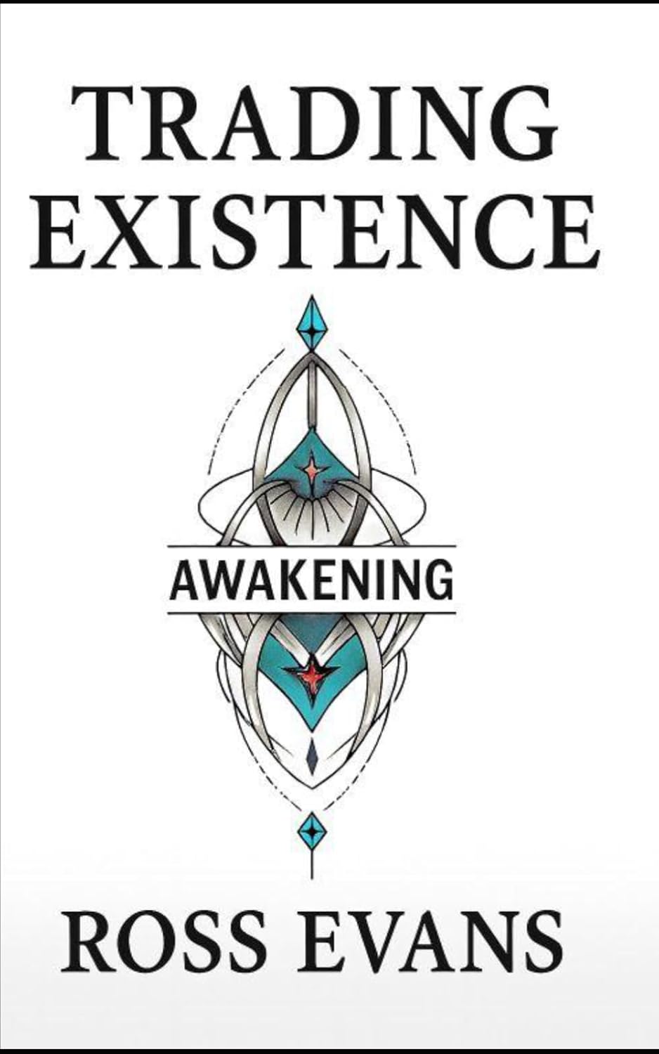 Trading Existence: Awakening by Ross Evans