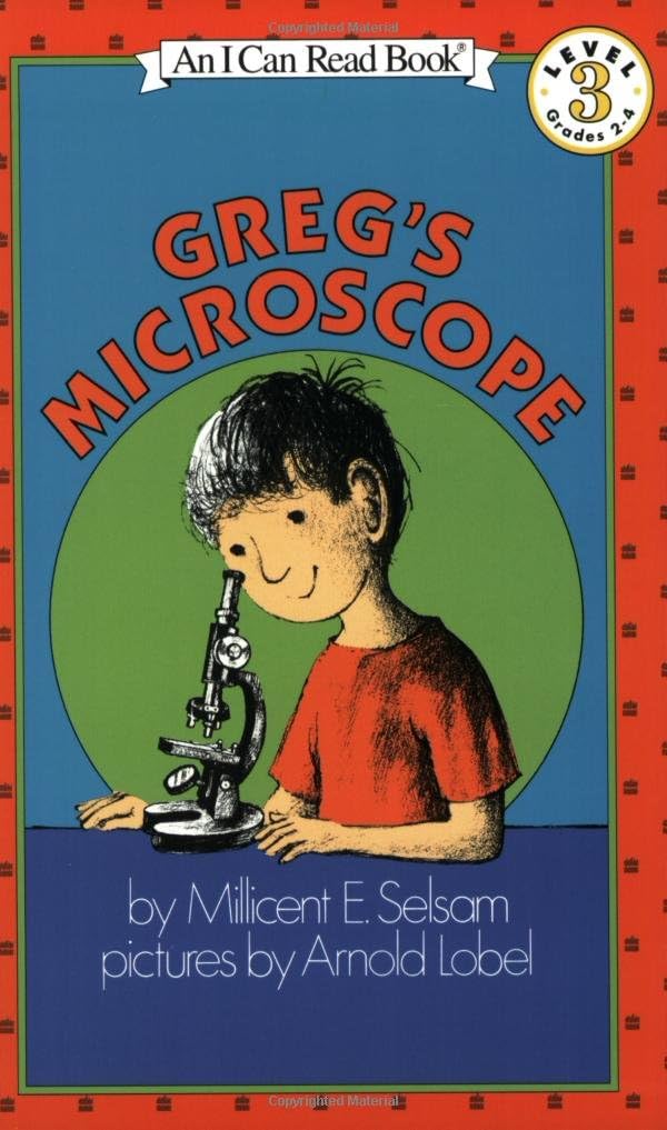 Greg's Microscope: A Fascinating Story for Kids (Ages 4-8) about Science and Discovery at Home (I Can Read Level 3) by Millicent E. Selsam