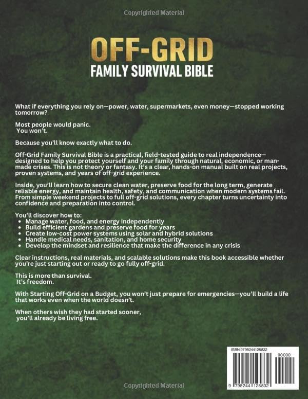 The Off-Grid Family Survival Bible: The All-in-One DIY Guide with Field-Tested, Step-by-Step Projects to Keep Your Family Safe, Fed, and Free When It Matters Most by Lucas T. Fremont