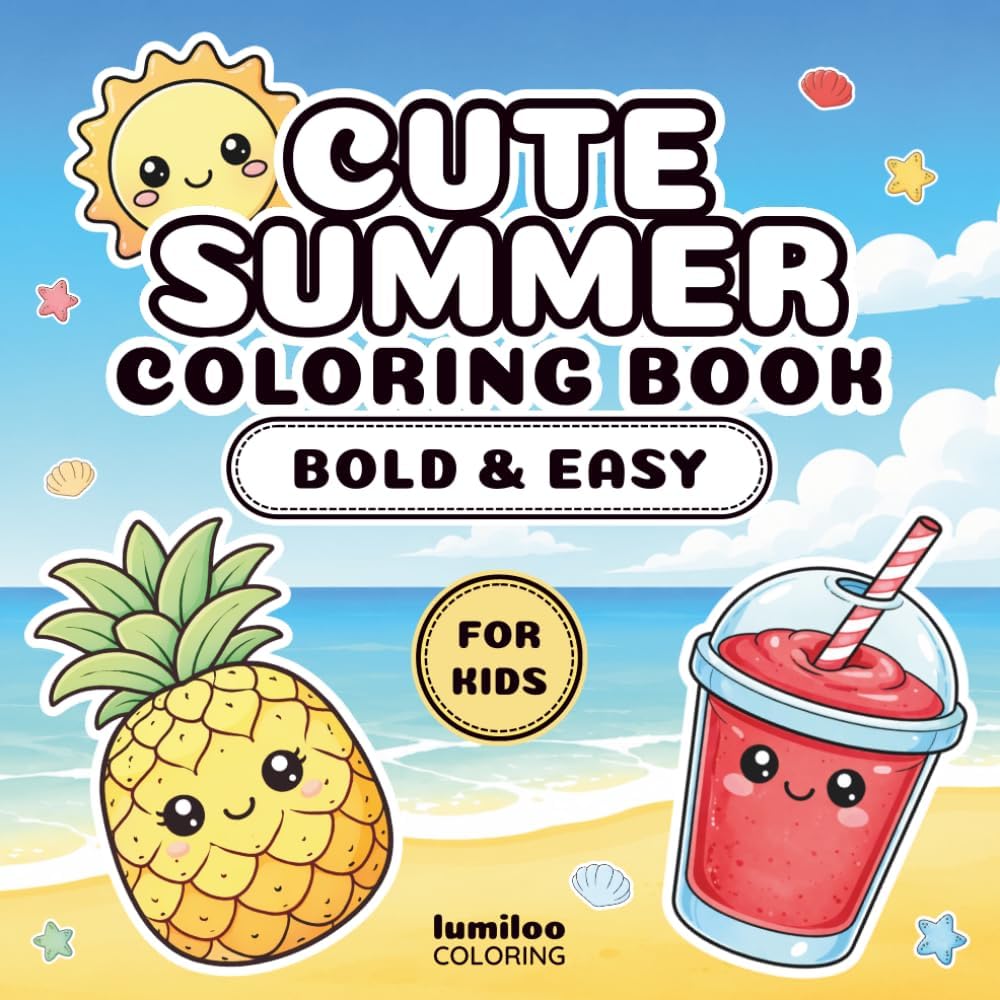 Cute Summer Coloring Book Bold and Easy: Simple Designs for Kids Ages 3–5 | Fine Motor Skills for Small Hands by lumiloo