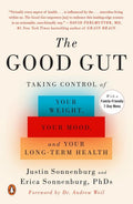 The Good Gut: Taking Control of Your Weight, Your Mood, and Your Long-term Health by Justin Sonnenburg