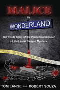 Malice In Wonderland: The Inside Story of the Police Investigation of The Laurel Canyon Murders by Tom Lange
