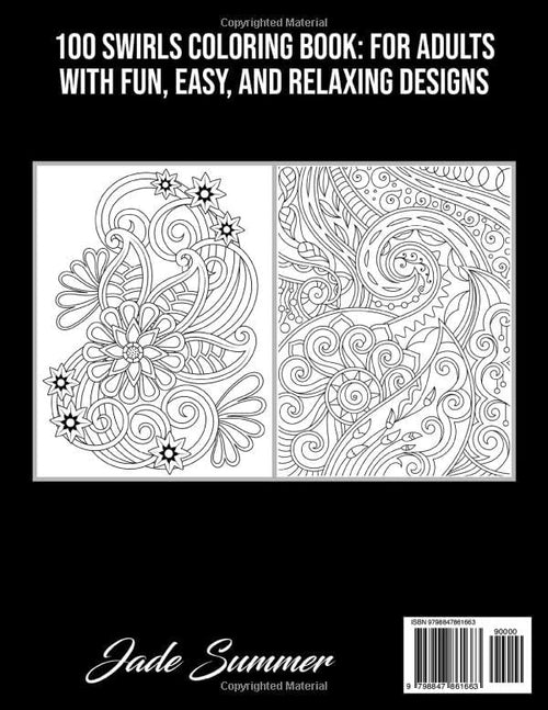 100 Swirls Coloring Book: For Adults with Fun, Easy, and Relaxing Designs by Jade Summer