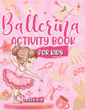 Ballerina Activity Book For Kids Ages 4-8: Perfect Ballet Dancer Gift For Girls | Mazes | Word Search | Design Challenges AND MORE!: A Fun Kids Workbook| Perfect For Travel Journeys by Activity Bandits