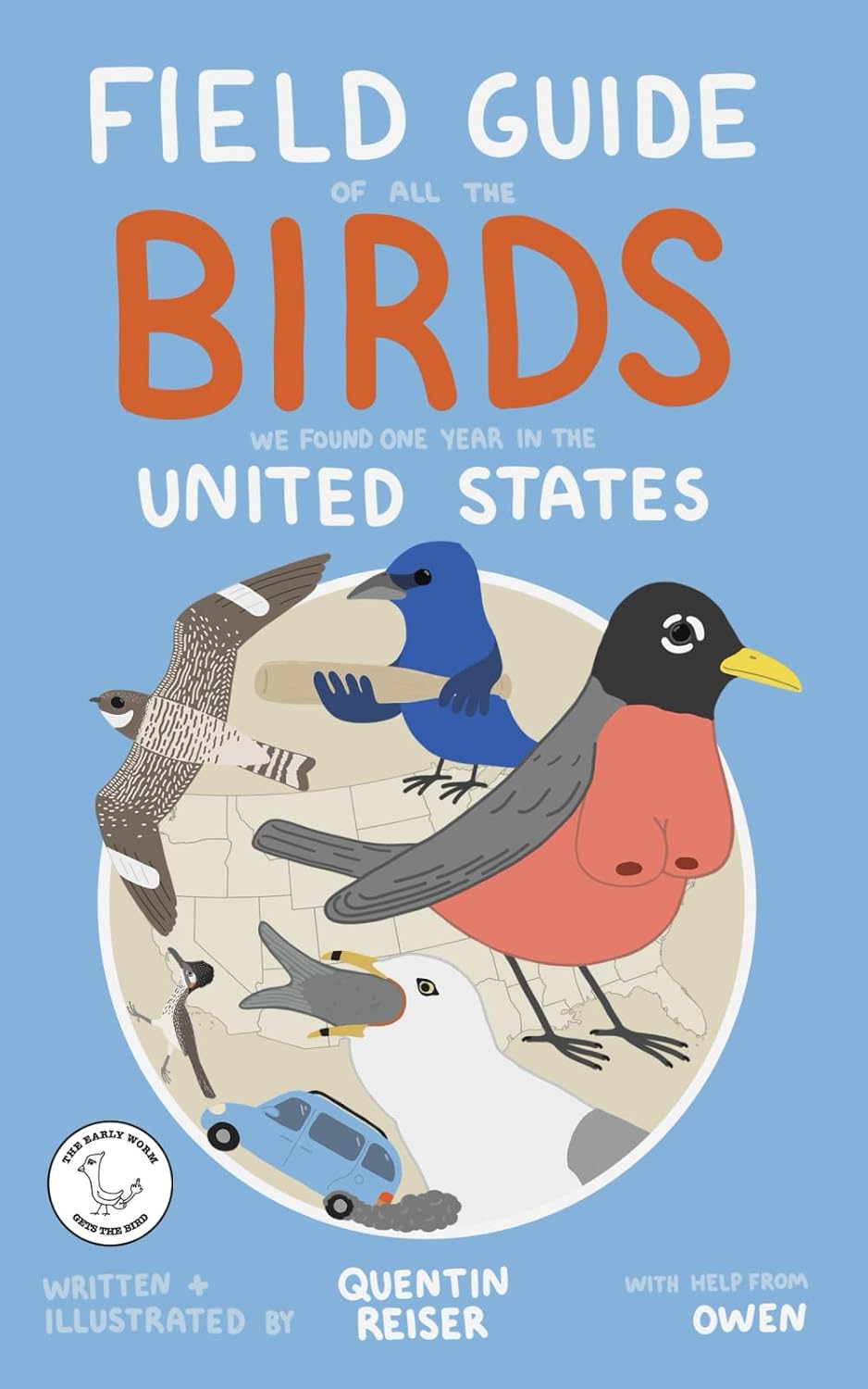 Field Guide of All the Birds We Found One Year in the United States by Quentin Reiser