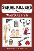 Serial Killers Word Search Puzzle Book: Word Searches with Easy to Read Print about Infamous Serial Killers, True Crime, Serial Murder, Forensic ... Gift for Vacations, Holidays and Free Times by Puzzle Pizazz Publishing