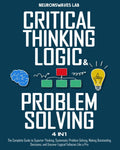 Critical Thinking, Logic & Problem Solving: The Complete Guide to Superior Thinking, Systematic Problem Solving, Making Outstanding Decisions, and Uncover Logical Fallacies Like a Pro by Neuronswaves