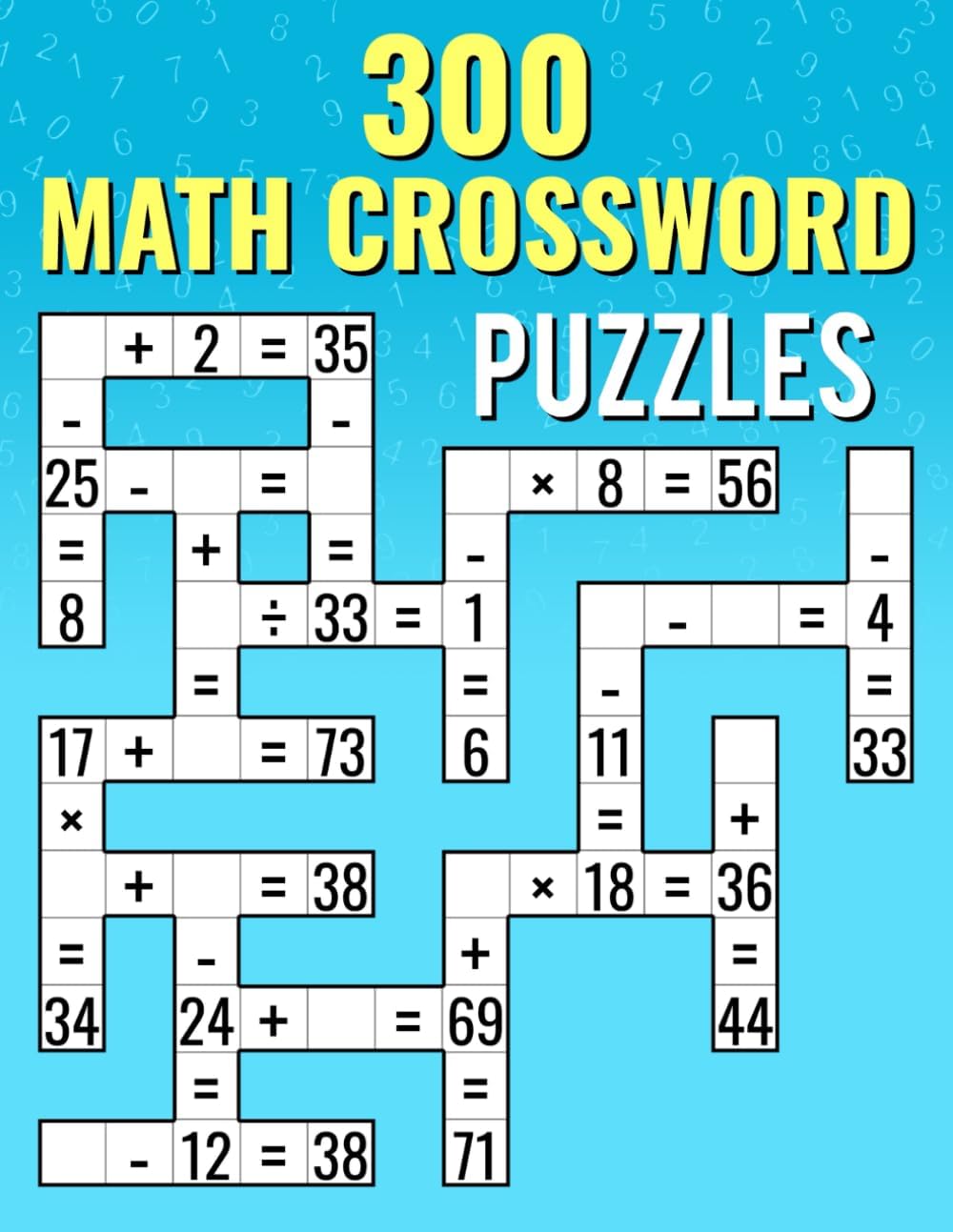 300 Math CrossWord Puzzles: Addition, Subtraction, Multiplication, and Division Puzzles | Criss Cross Challenges for Kids & Adults by Josh Ortiz Martin