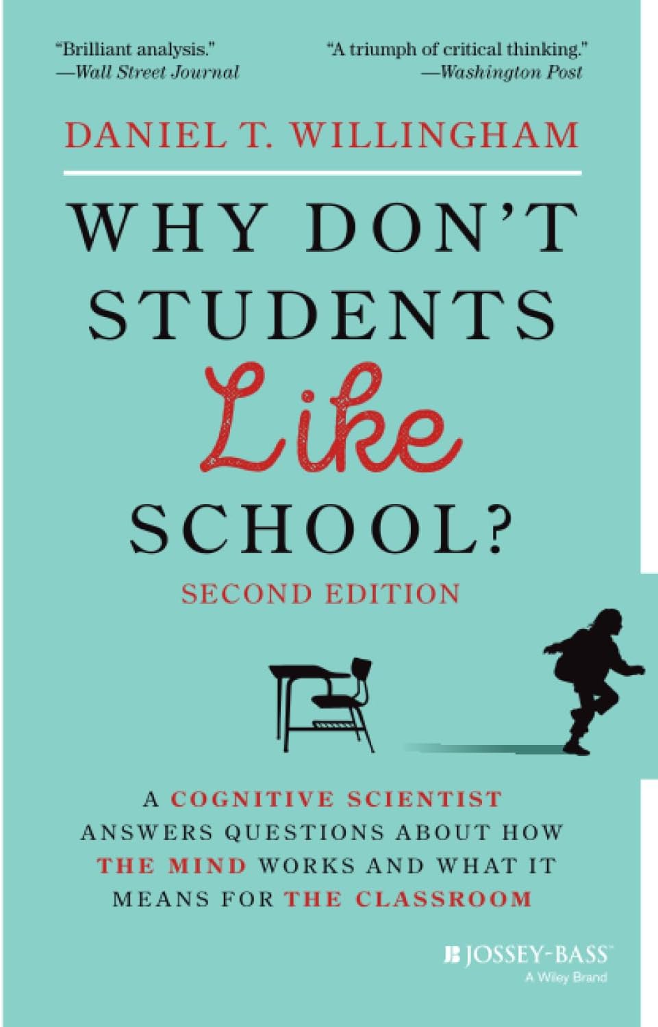 Why Don't Students Like School?: A Cognitive Scientist Answers Questions About How the Mind Works and What It Means for the Classroom by Daniel T. Willingham