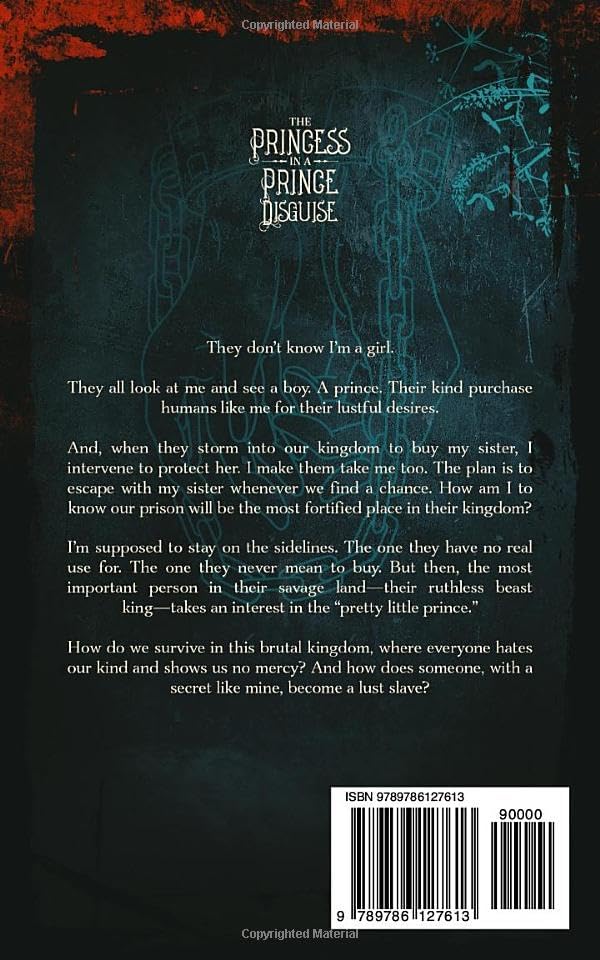 THE PRINCESS IN A 'PRINCE' DISGUISE: A Dark Romance Fantasy: That Prince Is A Girl: The Vicious King's Captive Mate (Beasts Of Wrath And Madness) by Kiss Leilani