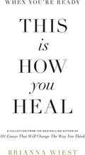 When You're Ready, This Is How You Heal by Brianna Wiest