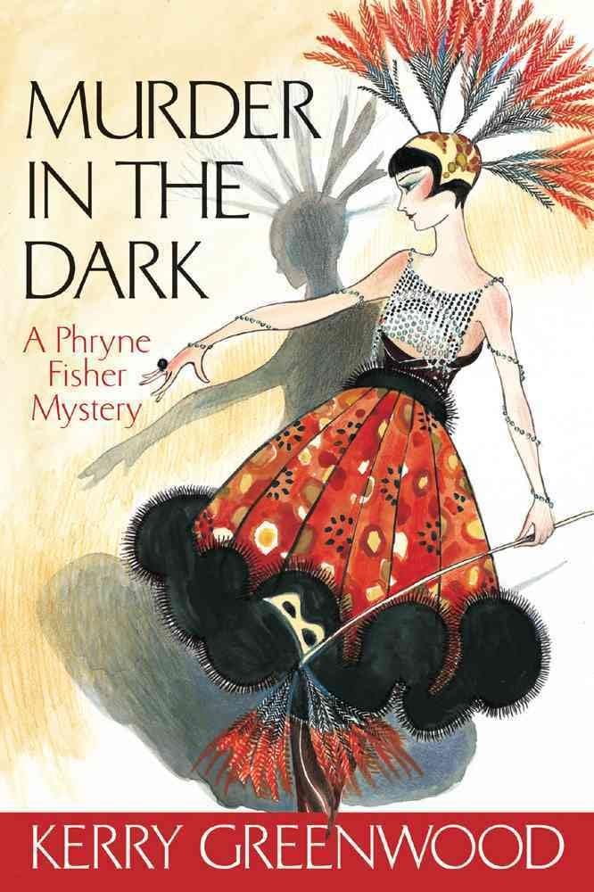 Murder in the Dark : A Phryne Fisher Mystery by Kerry Greenwood