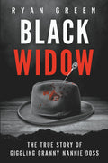 Black Widow: The True Story of Giggling Granny Nannie Doss (True Crime) by Ryan Green