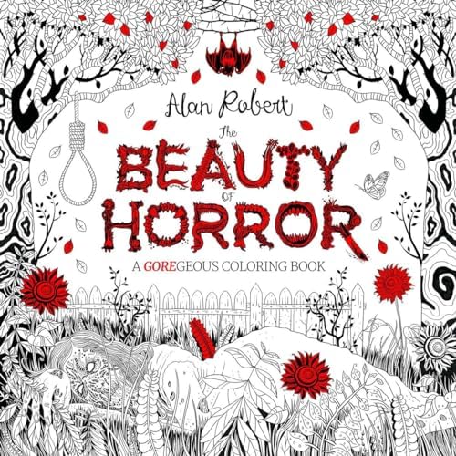 The Beauty of Horror 1: A GOREgeous Coloring Book by Alan Robert