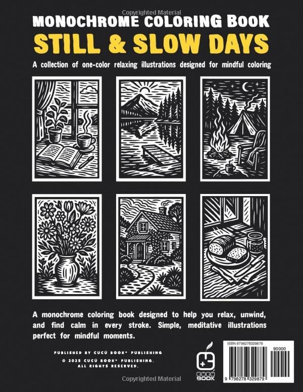 Monochrome coloring book: STILL & SLOW DAYS: Stress Relief Coloring Book for adults – Relax, Calm, and Concentration — Mindful Home and Nature ... and Improve Focus (Monochrome Book Series) by CUCÚ BOOK Publishing