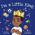 I'm A Little King: Positive Affirmations for Black and Brown Boys by Sharifa Brown
