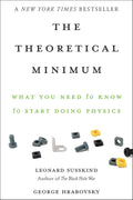 The Theoretical Minimum: What You Need to Know to Start Doing Physics by Leonard Susskind
