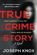 True Crime Story: A Cold Case Thriller with a Meta Twist by Joseph Knox