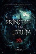 El príncipe y la bruja: romance y fantasía (Spanish Edition) by Tsanya Rey