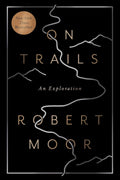 On Trails: An Exploration by Robert Moor