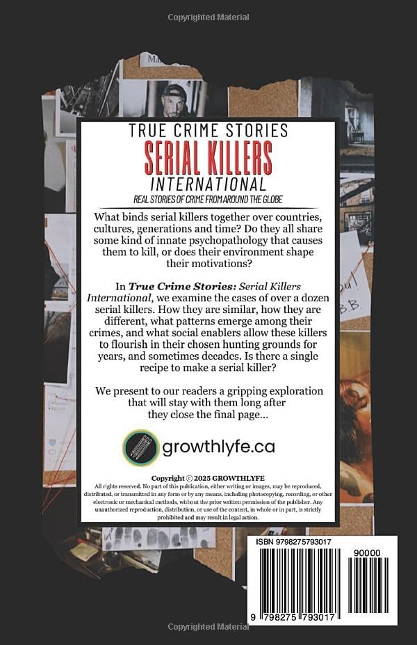 True Crime Stories Serial Killers International: Real Stories of Crime From Around the Globe by G.R. Lyfe