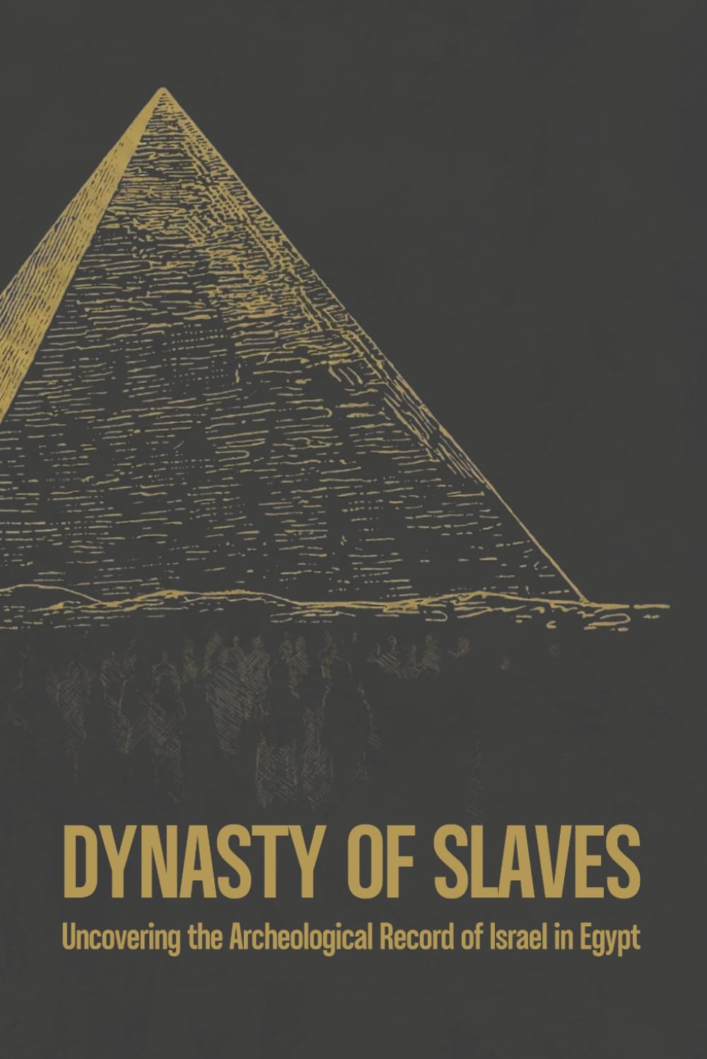Dynasty of Slaves: Uncovering the Archeological Record of Israel in Egypt by BLK SHP Scott