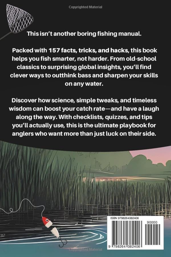 157 Ways to Kick Bass – Fishing Facts for Men Who Want to Catch More: Packed With Real Tips, Clever Tricks & Facts Your Buddies Will Wish They Knew First by Dylan Dawe