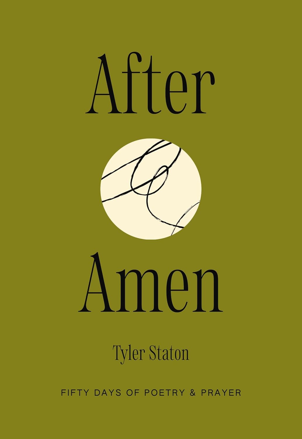 After Amen: 50 Days of Poetry and Prayer by Tyler Staton