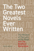 The Two Greatest Novels Ever Written: The Wisdom of The Lord of the Rings and The Brothers Karamazov by Peter Kreeft