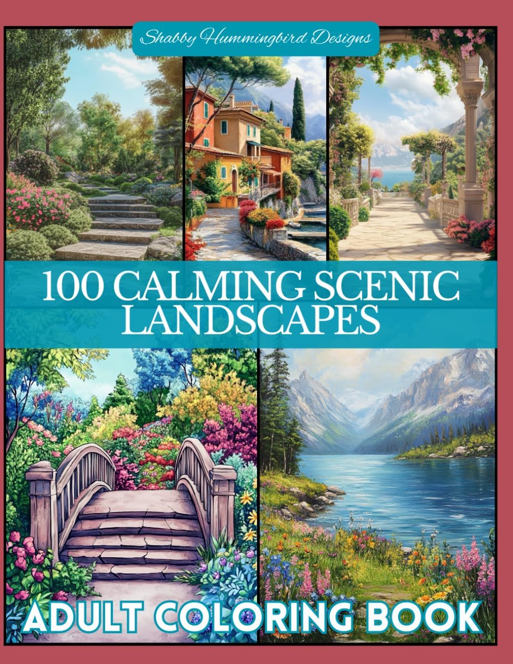 Adult Coloring Book: 100 Calming Scenic Landscapes: For relaxation, stress & anxiety relief, fun and enjoyment (Scenic Coloring Books for Adults) by Renee Duty