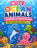 Cute Ocean Animals Coloring and Activity Book by Jennifer Lynn Pierce