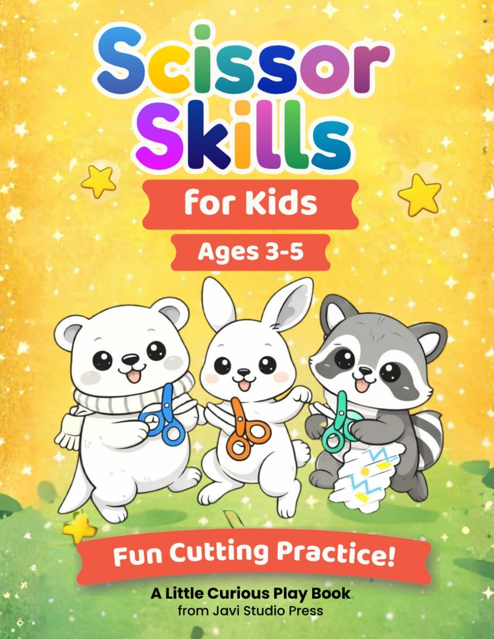 Cutting Skills Workbook for Kids: Fun Scissor Practice Activities for Ages 3–5 (Little Curious Play Books) by Javi Studio Press