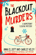 The Blackout Murders: A Homefront Sleuths Cozy Mystery (The Homefront Sleuths Cozy Mystery Series) by Anna Elliott