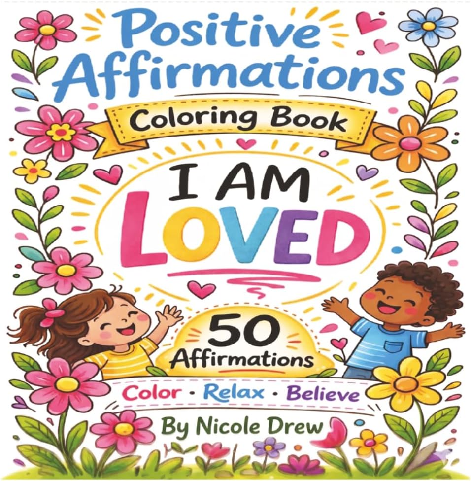 Positive Affirmations Coloring Book: I am Loved! Color, Relax and Believe (Mindful Moments Coloring Series) by Nicole Drew